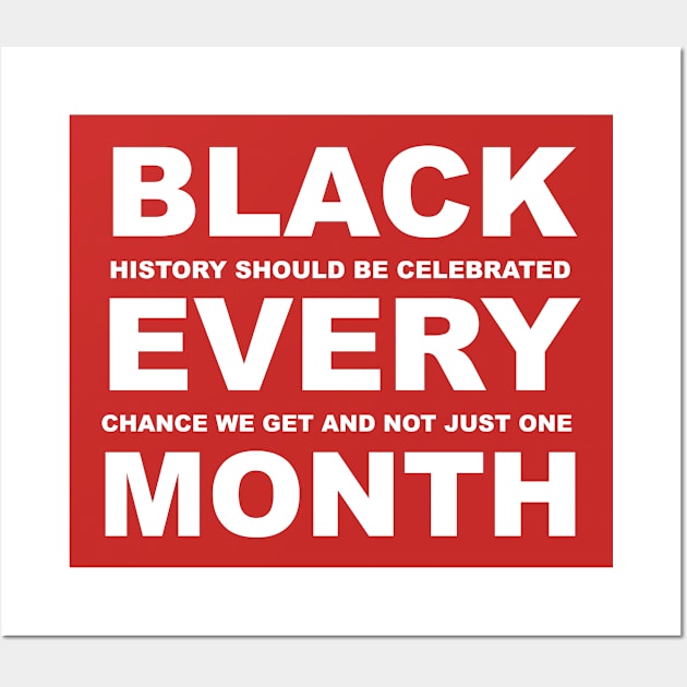 Black Every Month - Black History Month Wall Art by blackartmattersshop